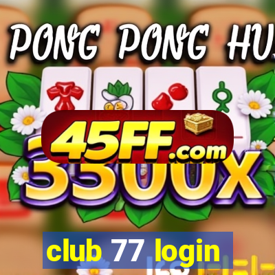club 77 login